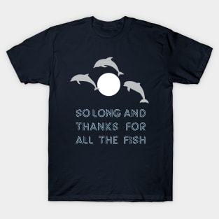 So Long And Thanks For All The Fish T-Shirt